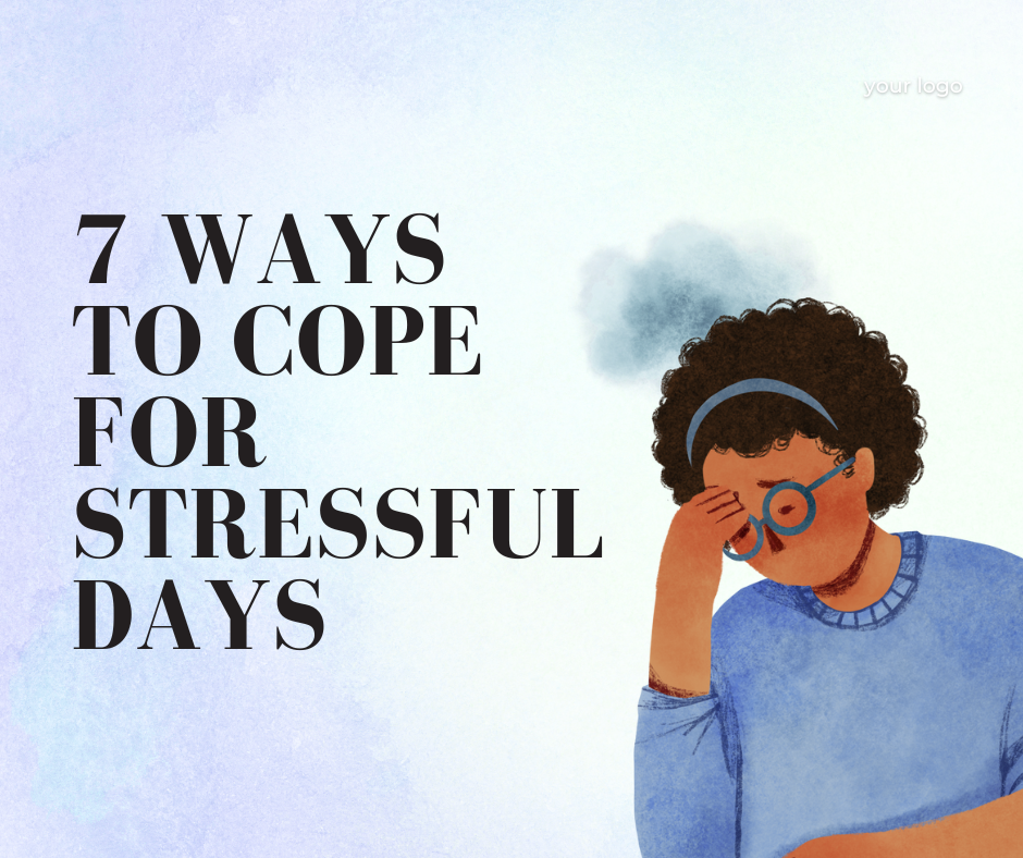 Here are ways to cope stressful days.