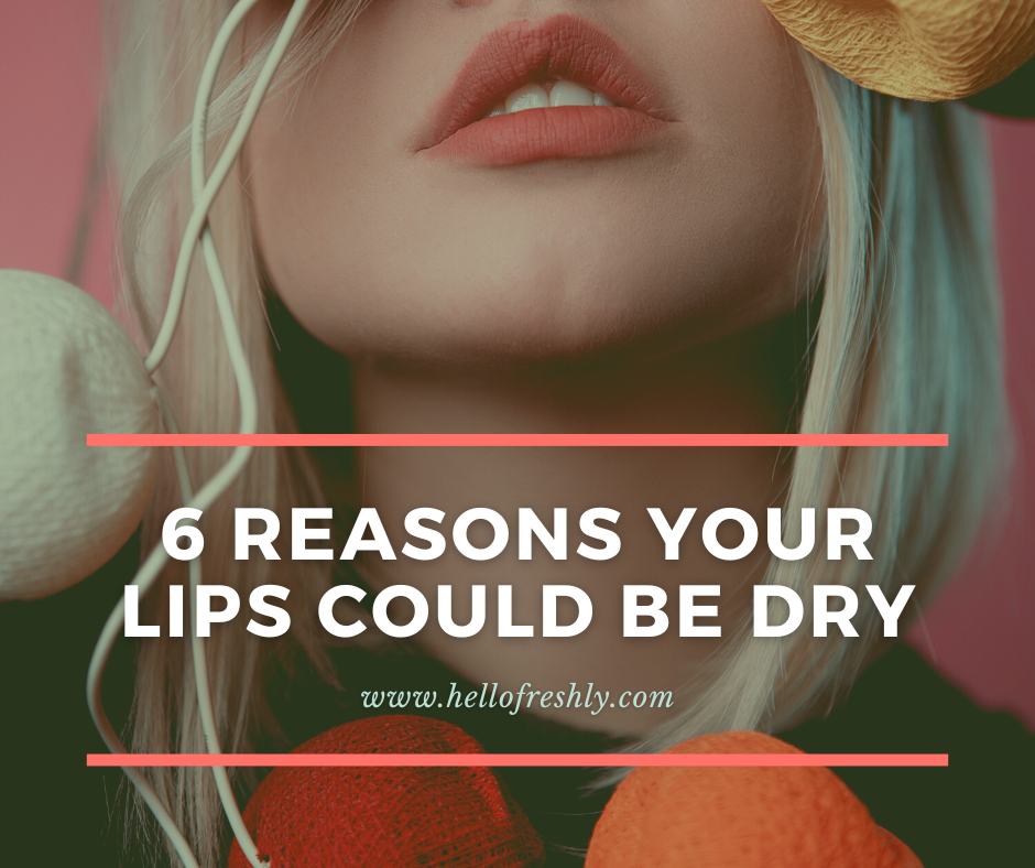 Never give your lips reasons to go dry.