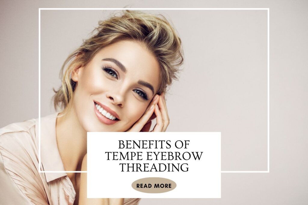 why-you-need-tempe-eyebrow-threading