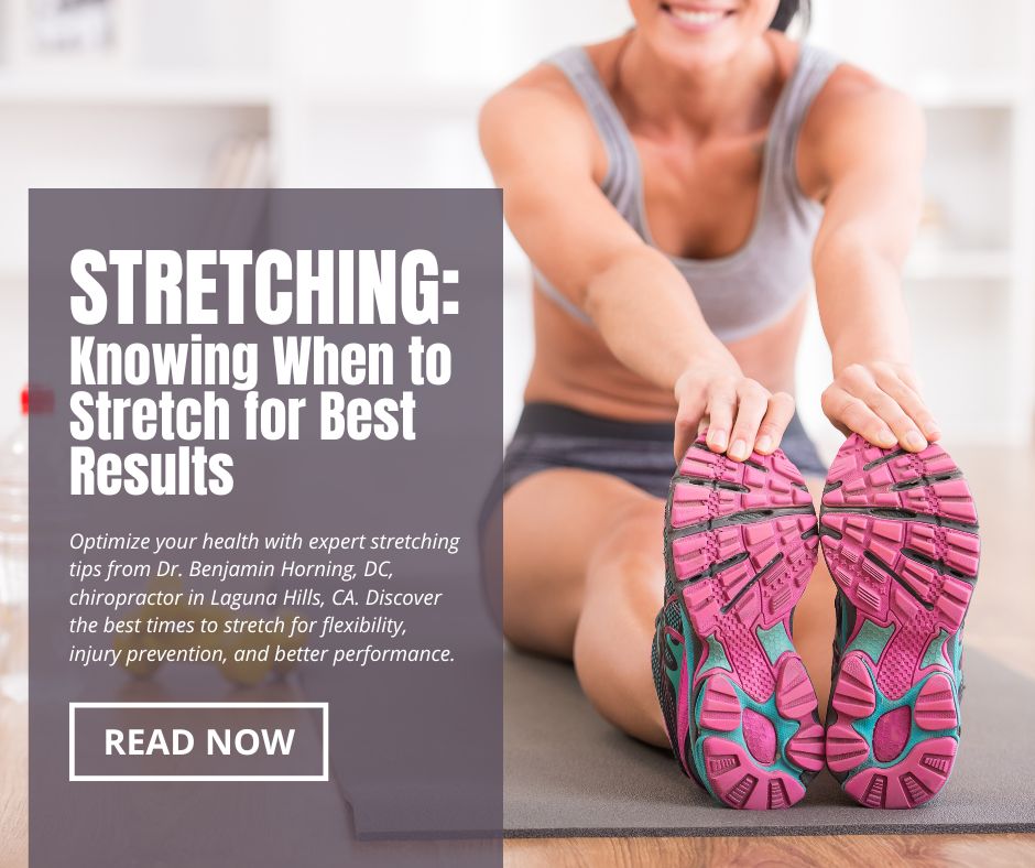 Stretching-Timing-Matters-for-Optimal-Benefits-—-Chiropractor-Laguna-Hills-CA-Insights