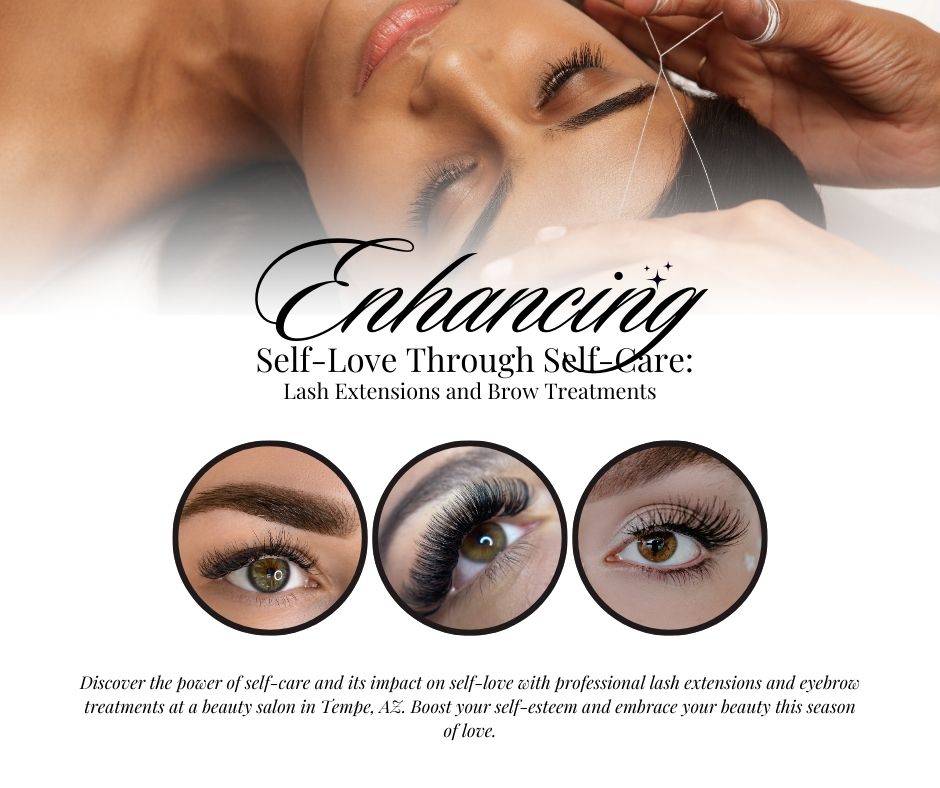 Enhancing-Self-Love-Through-Self-Care-Lash-Extensions-and-Brow-Treatments-in-Tempe-AZ-Facebook-Post